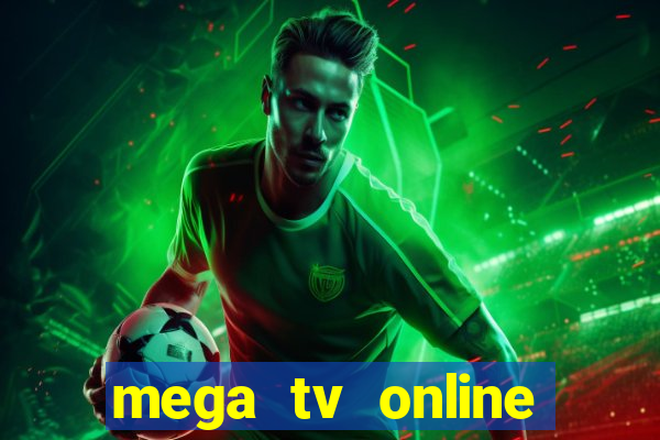 mega tv online gratis futebol ao vivo